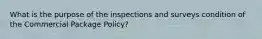 What is the purpose of the inspections and surveys condition of the Commercial Package Policy?