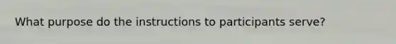 What purpose do the instructions to participants serve?