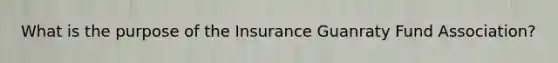 What is the purpose of the Insurance Guanraty Fund Association?