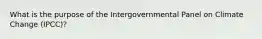 What is the purpose of the Intergovernmental Panel on Climate Change (IPCC)?