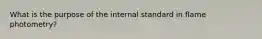 What is the purpose of the internal standard in flame photometry?