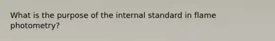 What is the purpose of the internal standard in flame photometry?