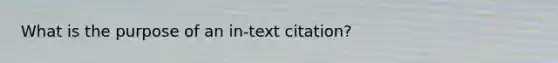 What is the purpose of an in-text citation?