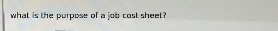 what is the purpose of a job cost sheet?