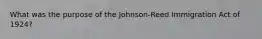 What was the purpose of the Johnson-Reed Immigration Act of 1924?