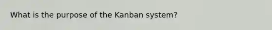 What is the purpose of the Kanban system?