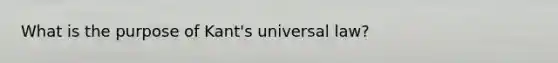 What is the purpose of Kant's universal law?