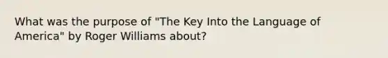 What was the purpose of "The Key Into the Language of America" by Roger Williams about?