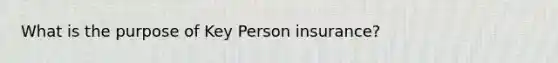 What is the purpose of Key Person insurance?