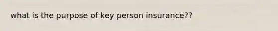 what is the purpose of key person insurance??