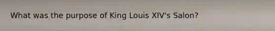 What was the purpose of King Louis XIV's Salon?