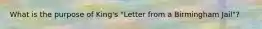 What is the purpose of King's "Letter from a Birmingham Jail"?