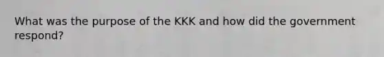 What was the purpose of the KKK and how did the government respond?