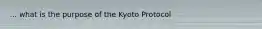 ... what is the purpose of the Kyoto Protocol