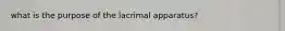 what is the purpose of the lacrimal apparatus?