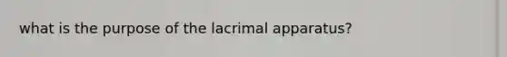 what is the purpose of the lacrimal apparatus?