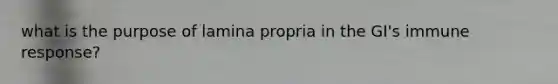 what is the purpose of lamina propria in the GI's immune response?