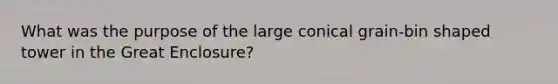 What was the purpose of the large conical grain-bin shaped tower in the Great Enclosure?