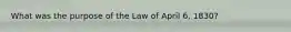 What was the purpose of the Law of April 6, 1830?