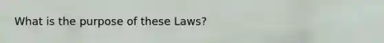 What is the purpose of these Laws?