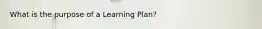 What is the purpose of a Learning Plan?