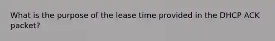 What is the purpose of the lease time provided in the DHCP ACK packet?