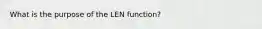 What is the purpose of the LEN function?