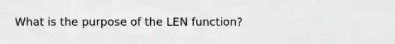 What is the purpose of the LEN function?