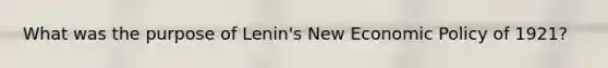 What was the purpose of Lenin's New Economic Policy of 1921?