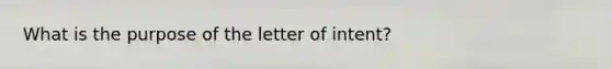 What is the purpose of the letter of intent?