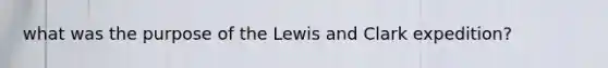 what was the purpose of the Lewis and Clark expedition?