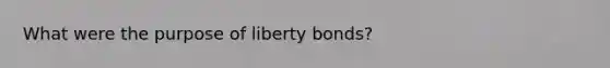 What were the purpose of liberty bonds?