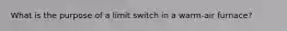 What is the purpose of a limit switch in a warm-air furnace?