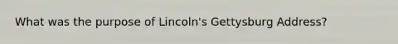 What was the purpose of Lincoln's Gettysburg Address?