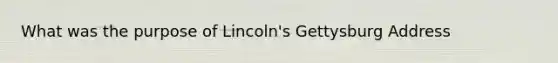 What was the purpose of Lincoln's Gettysburg Address