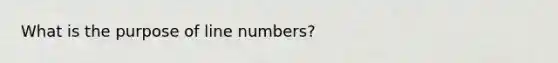 What is the purpose of line numbers?