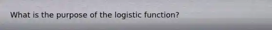 What is the purpose of the logistic function?