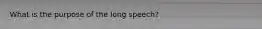 What is the purpose of the long speech?