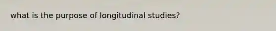 what is the purpose of longitudinal studies?