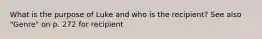 What is the purpose of Luke and who is the recipient? See also "Genre" on p. 272 for recipient