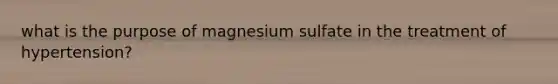 what is the purpose of magnesium sulfate in the treatment of hypertension?