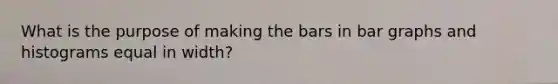 What is the purpose of making the bars in bar graphs and histograms equal in width?