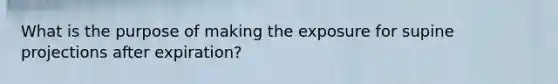 What is the purpose of making the exposure for supine projections after expiration?