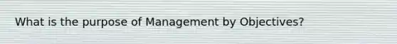 What is the purpose of Management by Objectives?