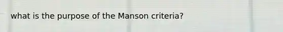 what is the purpose of the Manson criteria?