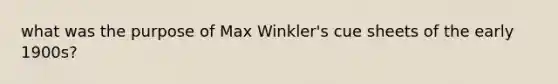 what was the purpose of Max Winkler's cue sheets of the early 1900s?