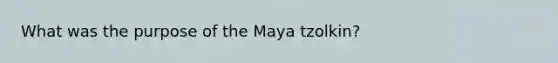 What was the purpose of the Maya tzolkin?