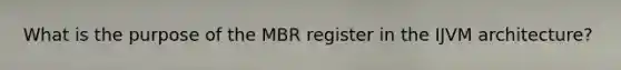 What is the purpose of the MBR register in the IJVM architecture?