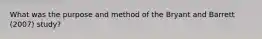 What was the purpose and method of the Bryant and Barrett (2007) study?