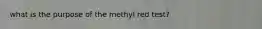 what is the purpose of the methyl red test?